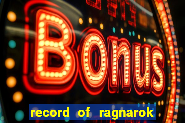 record of ragnarok 3 temporada onde assistir